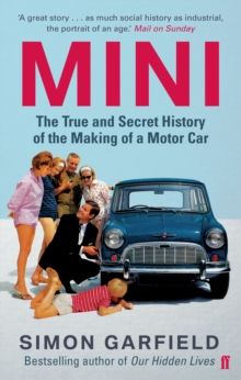 Mini: The True and Secret History of the Making of a Motor Car, Paperback Book Mini: The True and Secret History of the Making of a Motor Car, Paperback Book