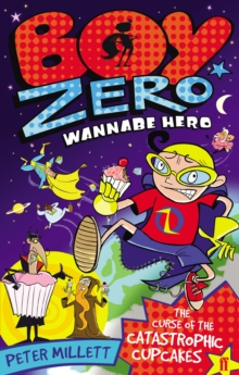 Boy Zero Wannabe Hero: The Curse of the Catastrophic Cupcakes, Paperback Book Boy Zero Wannabe Hero: The Curse of the Catastrophic Cupcakes, Paperback Book