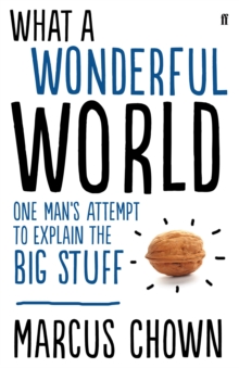What a Wonderful World : One Man's Attempt to Explain the Big Stuff, Hardback Book What a Wonderful World : One Man's Attempt to Explain the Big Stuff, Hardback Book