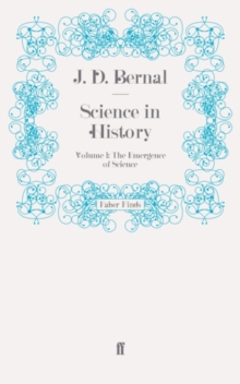 Science in History : Volume 1: the Emergence of Science