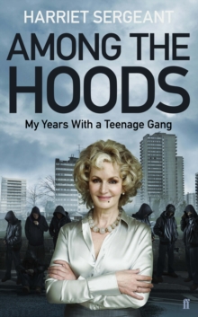 Among the Hoods : My Years with a Teenage Gang, Hardback Book Among the Hoods : My Years with a Teenage Gang, Hardback Book