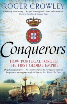 Conquerors : How Portugal Forged the First Global Empire, Paperback Book Conquerors : How Portugal Forged the First Global Empire, Paperback Book