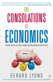 The Consolations of Economics : How We Will All Benefit from the New World Order, Paperback Book The Consolations of Economics : How We Will All Benefit from the New World Order, Paperback Book