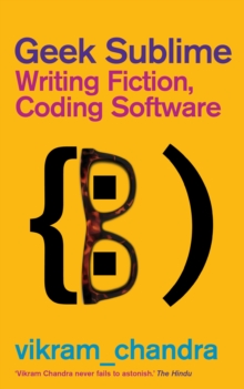 Geek Sublime : Writing Fiction, Coding Software, Paperback Book Geek Sublime : Writing Fiction, Coding Software, Paperback Book