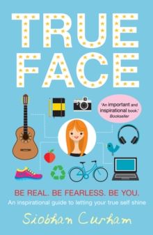 True Face : Be Real. Be Fearless. Be You!, Paperback Book True Face : Be Real. Be Fearless. Be You!, Paperback Book