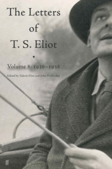 Letters of T. S. Eliot Volume 8 : 1936-1938