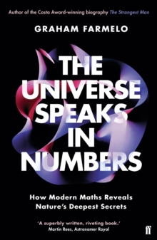 The Universe Speaks in Numbers : How Modern Maths Reveals Nature's Deepest Secrets, Paperback / softback Book The Universe Speaks in Numbers : How Modern Maths Reveals Nature's Deepest Secrets, Paperback / softback Book