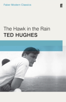 The Hawk in the Rain : Faber Modern Classics, Paperback Book The Hawk in the Rain : Faber Modern Classics, Paperback Book