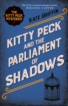 Kitty Peck and the Parliament of Shadows, Paperback / softback Book Kitty Peck and the Parliament of Shadows, Paperback / softback Book