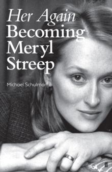 Her Again : Becoming Meryl Streep, Hardback Book Her Again : Becoming Meryl Streep, Hardback Book