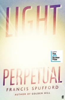 Light Perpetual : from the author of Costa Award-winning Golden Hill, Hardback Book Light Perpetual : from the author of Costa Award-winning Golden Hill, Hardback Book