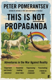 This Is Not Propaganda : Adventures in the War Against Reality, Paperback / softback Book This Is Not Propaganda : Adventures in the War Against Reality, Paperback / softback Book