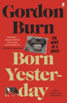 Born Yesterday : The News as a Novel, Paperback / softback Book Born Yesterday : The News as a Novel, Paperback / softback Book