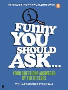 Funny You Should Ask . . . : Your Questions Answered by the QI Elves, Hardback Book Funny You Should Ask . . . : Your Questions Answered by the QI Elves, Hardback Book
