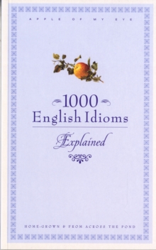 1000 English Idioms : Home-grown and from Across the Pond, Paperback Book 1000 English Idioms : Home-grown and from Across the Pond, Paperback Book