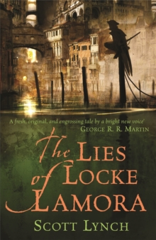 The Lies of Locke Lamora : The deviously twisty fantasy adventure you will not want to put down