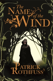 The Name of the Wind : The legendary must-read fantasy masterpiece
