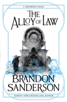 The Alloy of Law : A Mistborn Novel