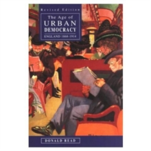 The Age of Urban Democracy : England 1868 - 1914