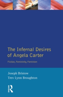 The Infernal Desires of Angela Carter : Fiction, Femininity, Feminism
