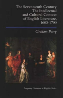 The Seventeenth Century : The Intellectual and Cultural Context of English Literature, 1603-1700