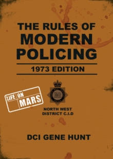 The Rules of Modern Policing - 1973 Edition : (Life on Mars), Hardback Book The Rules of Modern Policing - 1973 Edition : (Life on Mars), Hardback Book