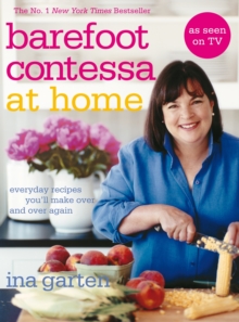 Barefoot Contessa At Home : Everyday Recipes You'll Make Over and Over Again, Hardback Book Barefoot Contessa At Home : Everyday Recipes You'll Make Over and Over Again, Hardback Book