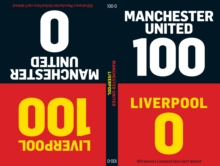 100-0: Man Utd-Liverpool/Liverpool-Man Utd : (100-0: Book 2), Hardback Book 100-0: Man Utd-Liverpool/Liverpool-Man Utd : (100-0: Book 2), Hardback Book