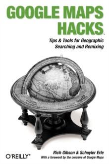 Google Maps Hacks, Paperback / softback Book Google Maps Hacks, Paperback / softback Book