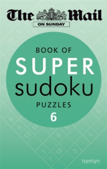 The Mail on Sunday: Book of Super Sudoku Puzzles 6, Paperback Book The Mail on Sunday: Book of Super Sudoku Puzzles 6, Paperback Book