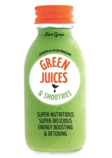 Green Juices & Smoothies : 66 Recipes and a Detox Programme, Paperback Book Green Juices & Smoothies : 66 Recipes and a Detox Programme, Paperback Book