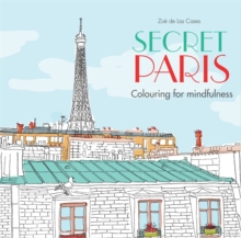 Secret Paris : Colouring for mindfulness, Paperback Book Secret Paris : Colouring for mindfulness, Paperback Book