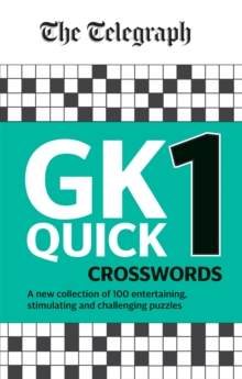 The Telegraph GK Quick Crosswords Volume 1 : A brand new complitation of 100 General Knowledge Quick Crosswords, Paperback / softback Book The Telegraph GK Quick Crosswords Volume 1 : A brand new complitation of 100 General Knowledge Quick Crosswords, Paperback / softback Book