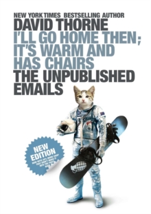I'll Go Home Then, it's Warm and Has Chairs : The Unpublished Emails, Paperback Book I'll Go Home Then, it's Warm and Has Chairs : The Unpublished Emails, Paperback Book