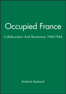 Occupied France : Collaboration And Resistance 1940-1944