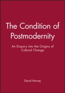 The Condition of Postmodernity : An Enquiry into the Origins of Cultural Change, Paperback Book The Condition of Postmodernity : An Enquiry into the Origins of Cultural Change, Paperback Book