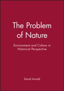 The Problem of Nature : Environment and Culture in Historical Perspective