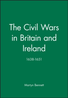The Civil Wars in Britain and Ireland : 1638-1651, Paperback / softback Book The Civil Wars in Britain and Ireland : 1638-1651, Paperback / softback Book