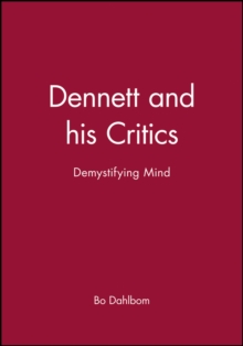 Dennett and his Critics : Demystifying Mind
