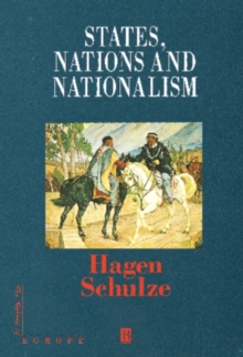 States, Nations and Nationalism : From the Middle Ages to the Present