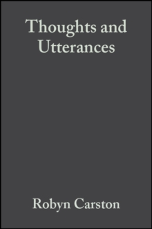 Thoughts and Utterances : The Pragmatics of Explicit Communication, Paperback Book Thoughts and Utterances : The Pragmatics of Explicit Communication, Paperback Book