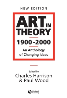 Art in Theory 1900-2000 - an Anthology of Changing Ideas 2E, Paperback Book Art in Theory 1900-2000 - an Anthology of Changing Ideas 2E, Paperback Book