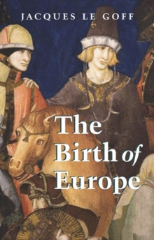 The Birth of Europe, Hardback Book The Birth of Europe, Hardback Book