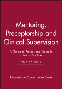 Mentoring, Preceptorship and Clinical Supervision : A Guide to Clinical Support and Supervision, Paperback Book Mentoring, Preceptorship and Clinical Supervision : A Guide to Clinical Support and Supervision, Paperback Book