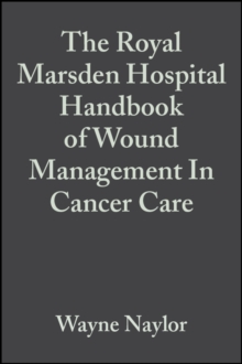 The Royal Marsden Hospital Handbook of Wound Management in Cancer Care, Paperback Book The Royal Marsden Hospital Handbook of Wound Management in Cancer Care, Paperback Book