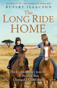 The Long Ride Home : The Extraordinary Journey of Healing that Changed a Child's Life, Paperback Book The Long Ride Home : The Extraordinary Journey of Healing that Changed a Child's Life, Paperback Book