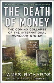 The Death of Money : The Coming Collapse of the International Monetary System, Paperback / softback Book The Death of Money : The Coming Collapse of the International Monetary System, Paperback / softback Book