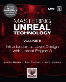 Mastering Unreal Technology, Volume I : Introduction to Level Design with Unreal Engine 3, Mixed media product Book Mastering Unreal Technology, Volume I : Introduction to Level Design with Unreal Engine 3, Mixed media product Book