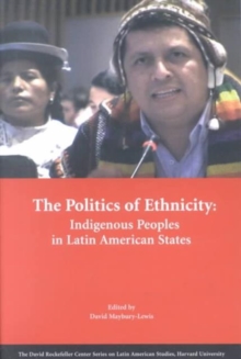 The Politics of Ethnicity : Indigenous Peoples in Latin American States