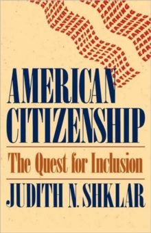 American Citizenship : The Quest for Inclusion
